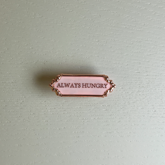 Always Hungry Enamel Pin & Magnet