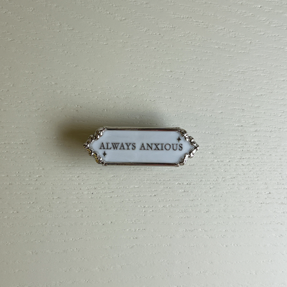 Always Anxious Enamel Pin & Magnet